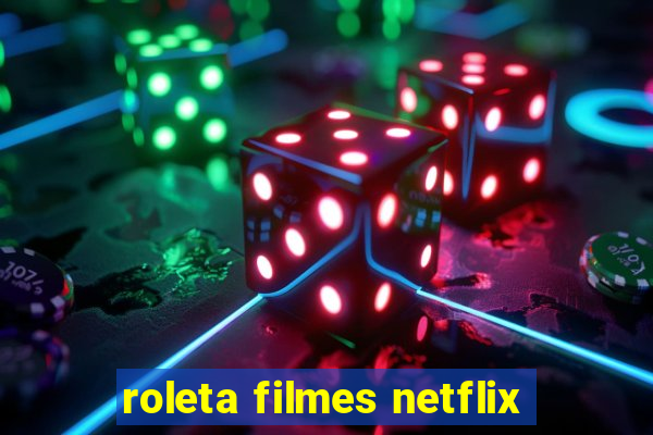 roleta filmes netflix